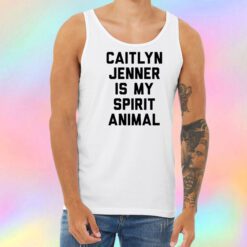 Caitlyn Jenner is my Spirit Animal Unisex Tank Top