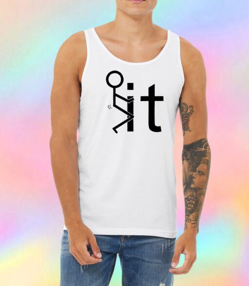 Fuck It Unisex Tank Top