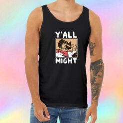 Funny YAll Might Unisex Tank Top