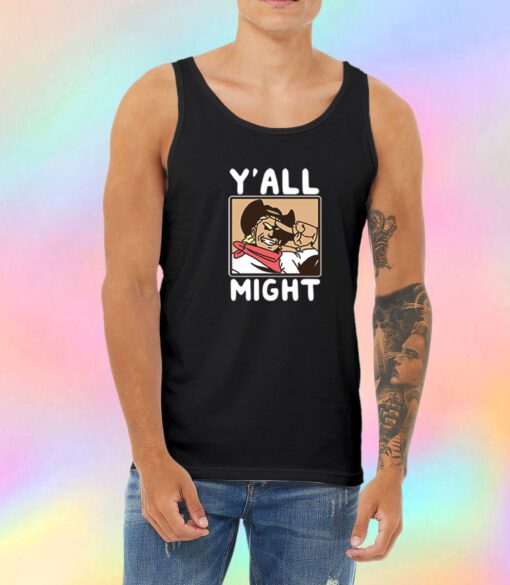 Funny YAll Might Unisex Tank Top