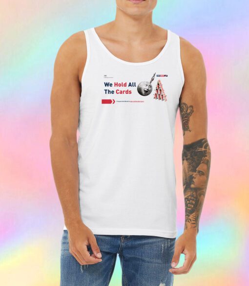 Get Ready For Brexit Spoof We Hold All The Cards Unisex Tank Top