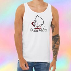 Guess what Chicken buttt Unisex Tank Top