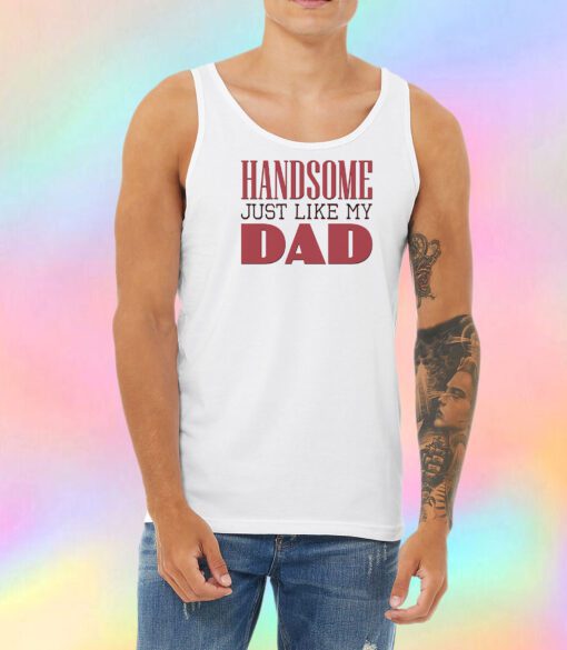 Handsome just like my dad Unisex Tank Top