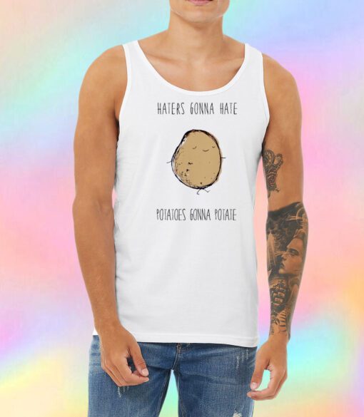 Haters Gonna Hate Potatoes Gonna Potate Unisex Tank Top