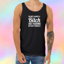 Im Not Always A Bitch Unisex Tank Top