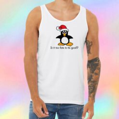 Is It Too Late To Be Good Unisex Tank Top