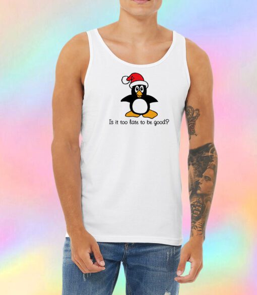Is It Too Late To Be Good Unisex Tank Top