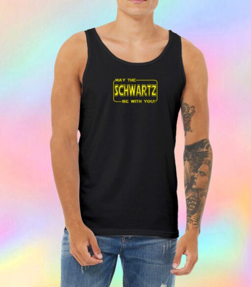May the Schwartz be with you Unisex Tank Top