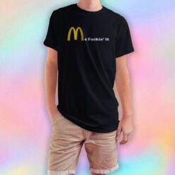 Mc Fuckin it T Shirt