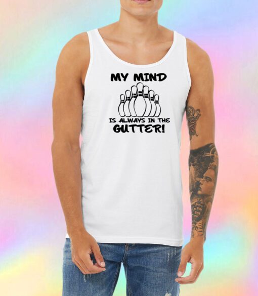 My Mind is Always in the Gutter Unisex Tank Top