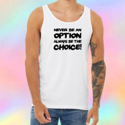 Never be an option Unisex Tank Top