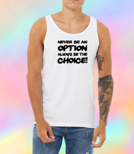 Never be an option Unisex Tank Top