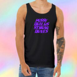 Pussy Builds Strong Bones Unisex Tank Top