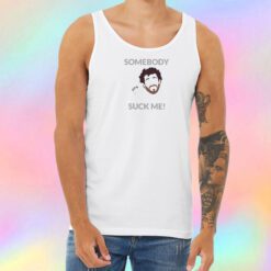 Somebody Suck Me Unisex Tank Top