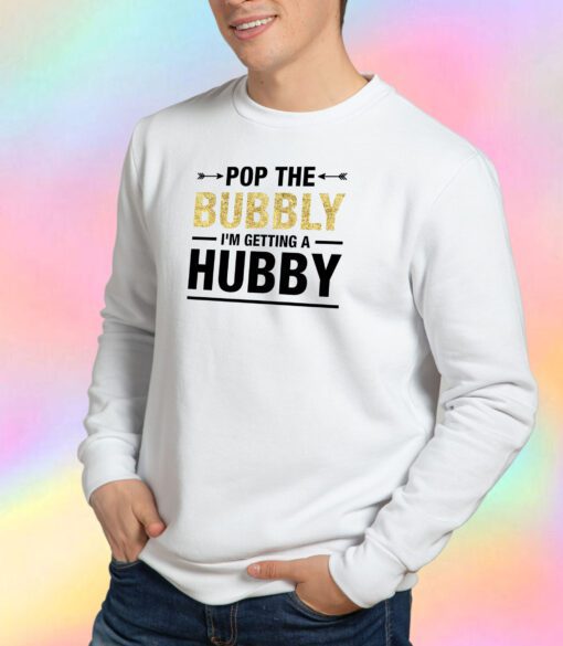 Bachelorette Party Pop The Bubbly Bride Wedding Sweatshirt