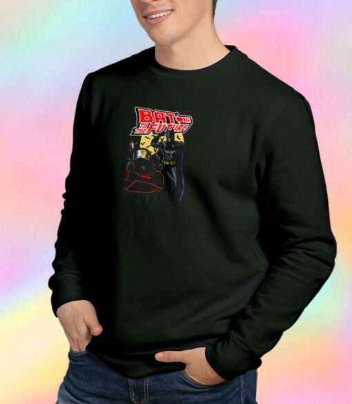 Bat To The Future Sweatshirt