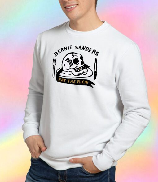 Bernie Sanders Eat The Rich Sweatshirt