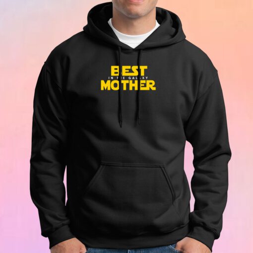 Best Mother in the Galaxy Hoodie