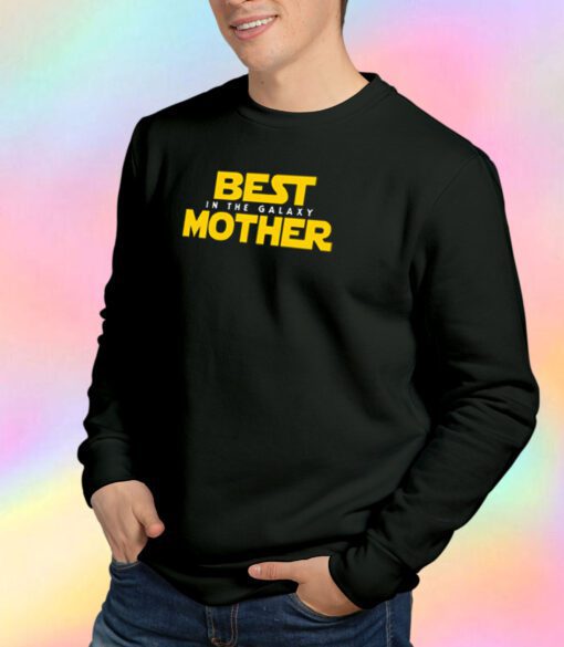 Best Mother in the Galaxy Sweatshirt