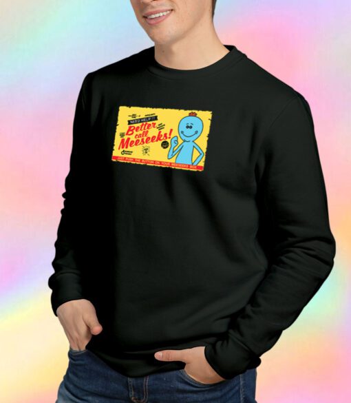 Better Call Meeseeks Sweatshirt
