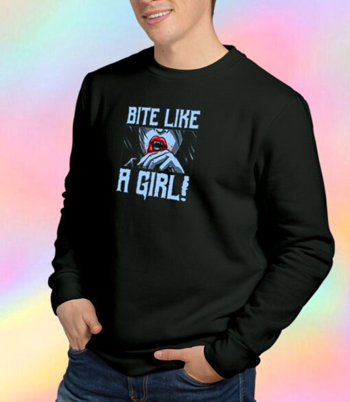 Bite Like a Girl Sweatshirt