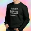 Black Lives Matter And Still to This Day Sweatshirt