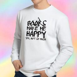 Books Make Me Happy Sweatshirt