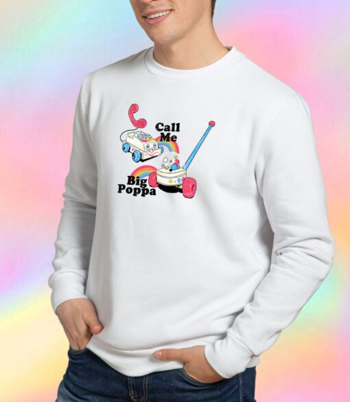 Call Me Big Poppa Sweatshirt