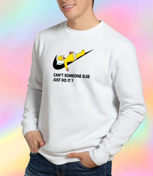 Cant Someone Else Just Do It Simpsons Sweatshirt