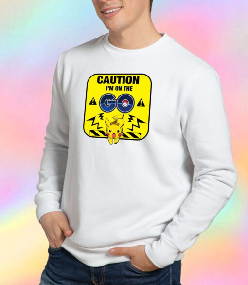 Caution on the Go Sweatshirt