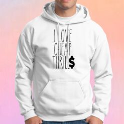 Cheap Thrills Hoodie