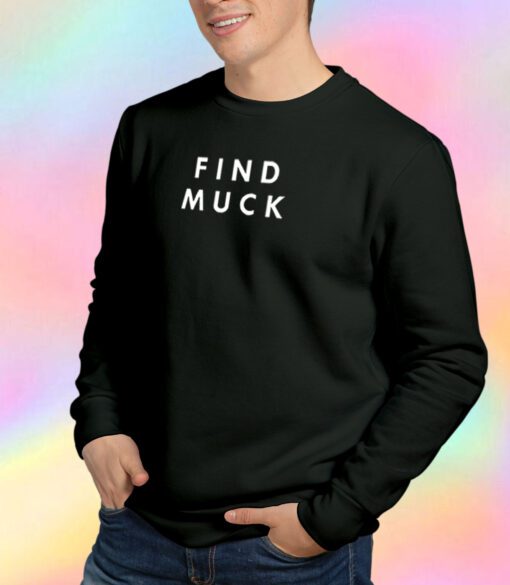 Find Muck Sweatshirt