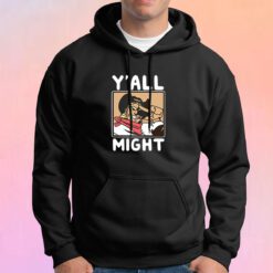 Funny YAll Might Hoodie