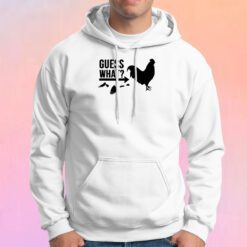 Guess What Chicken Butt Hoodie