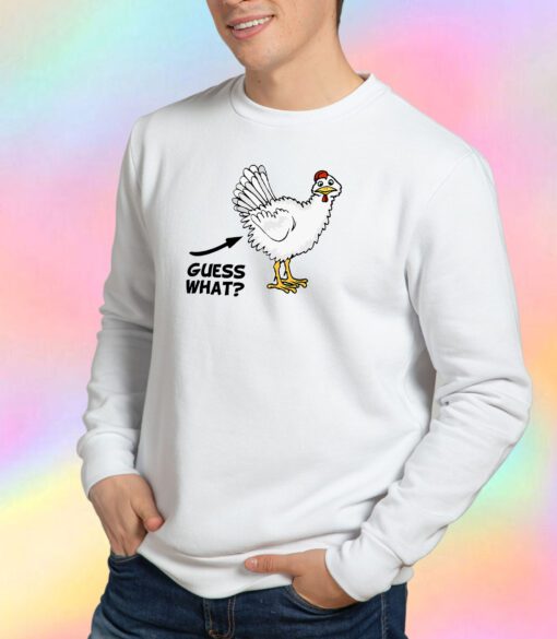 Guess What Chicken Butts Sweatshirt