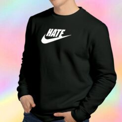 Hate Just Do It Sweatshirt