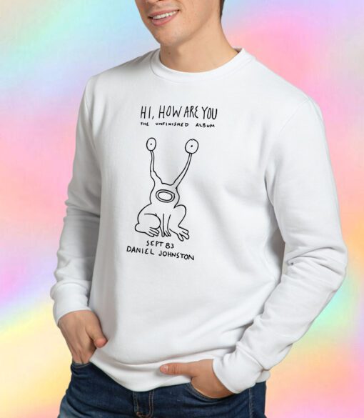 Hi How Are You Sweatshirt