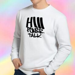 HiiiPoWer Talk Sweatshirt