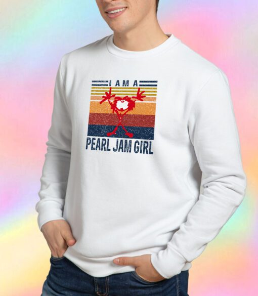 I Am A Pearl Jam Girl Music Style Sweatshirt