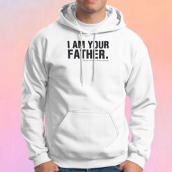 I Am Your Father Hoodie