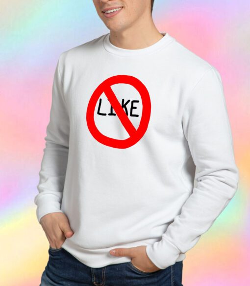 I Do Not Like Sweatshirt