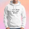I Just Want All The Dogs Hoodie