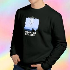 I Want To Be Liked Sweatshirt