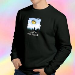 I Want To Make Believe Sweatshirt