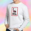 I luv 80s Sweatshirt