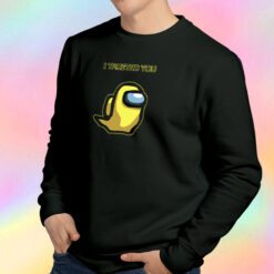 I trusted you yellow Sweatshirt