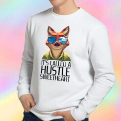 Its Called A Hustle Sweetheart Zootopia Sweatshirt