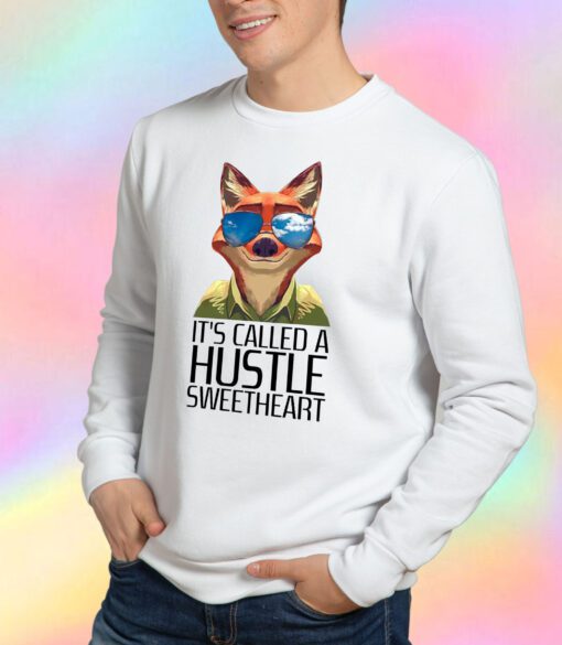 Its Called A Hustle Sweetheart Zootopia Sweatshirt
