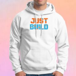 Just Build Hoodie