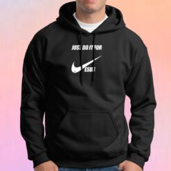 Just do it for jesus Hoodie